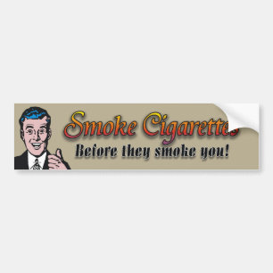 Smoke Cigarettes Bumper Sticker