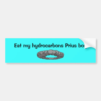 Smoke, Eat my hydrocarbons Prius boy! Bumper Sticker