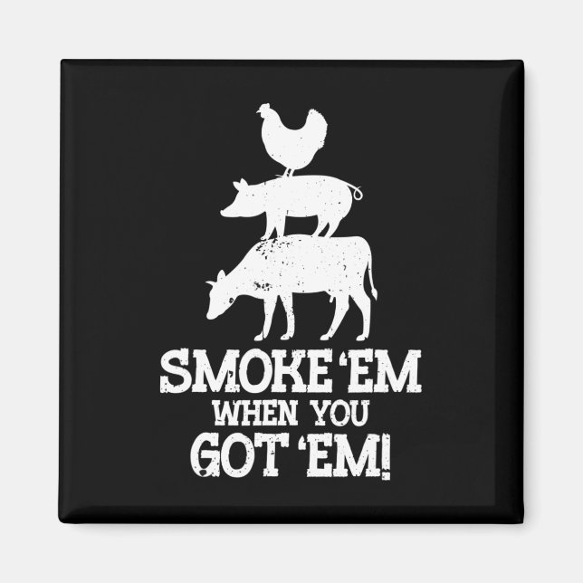 Smoke em If You Got em Bbq  Magnet (Front)