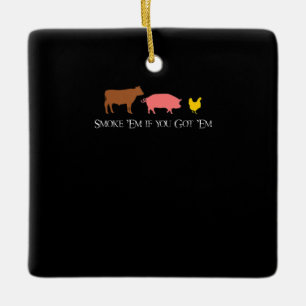 Smoke Em if You Got Em BBQ Smoker Fan Beef Chick Ceramic Ornament