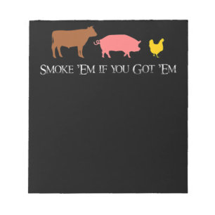 Smoke Em if You Got Em BBQ Smoker Fan Beef Chick Notepad