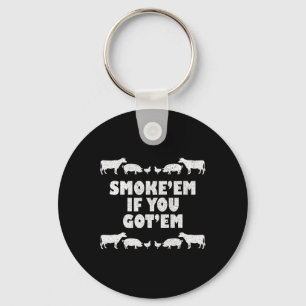 Smoke em If You Got em Rbeque Pitmaster Bbq Pit Key Ring