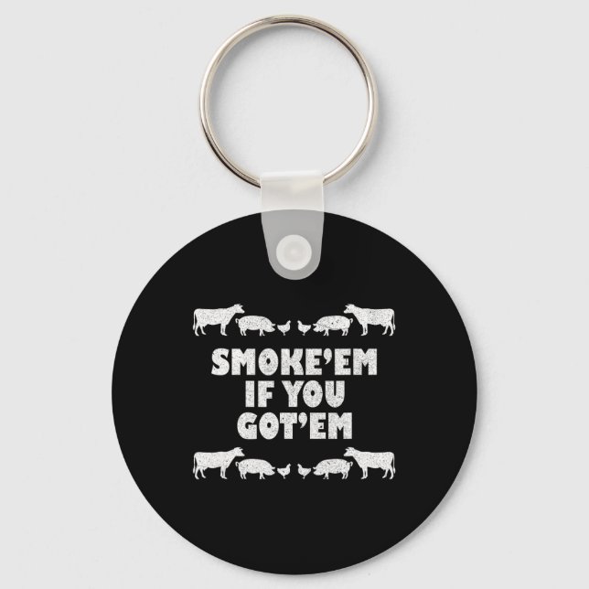 Smoke em If You Got em Rbeque Pitmaster Bbq Pit  Key Ring (Front)