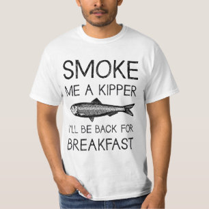 Smoke Me A Kipper T-Shirt