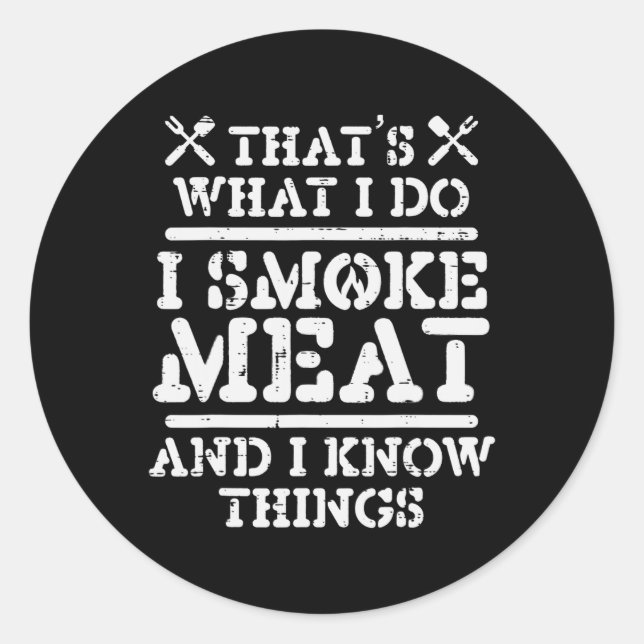 Smoke Meat And Know Things Funny Bbq Rbecue Grilli Classic Round Sticker (Front)