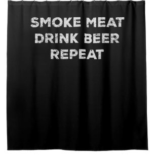 Smoke Meat Drink Beer Repeat Funny BBQ Lovers Shower Curtain