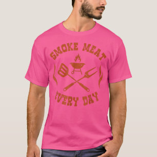 Smoke Meat Every DayBbq SmokerFunny Bbq Accessorie T-Shirt