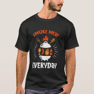 Smoke Meat Everyday BBQ Barbeque Grilling Chef Gri T-Shirt