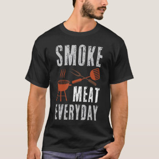 Smoke Meat Everyday BBQ Grill Smoker Dad Men Grill T-Shirt