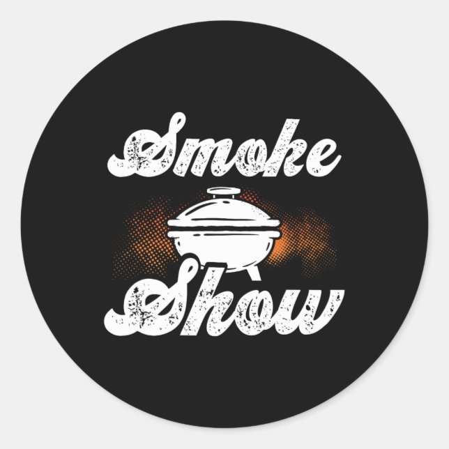 Smoke Show - Grilling Smoker Meat Cooking Bbq Gril Classic Round Sticker (Front)