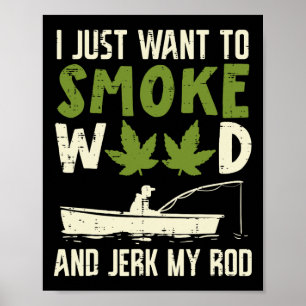Smoke Weed And Jerk My Rod Fishing Stoner Dad  Poster