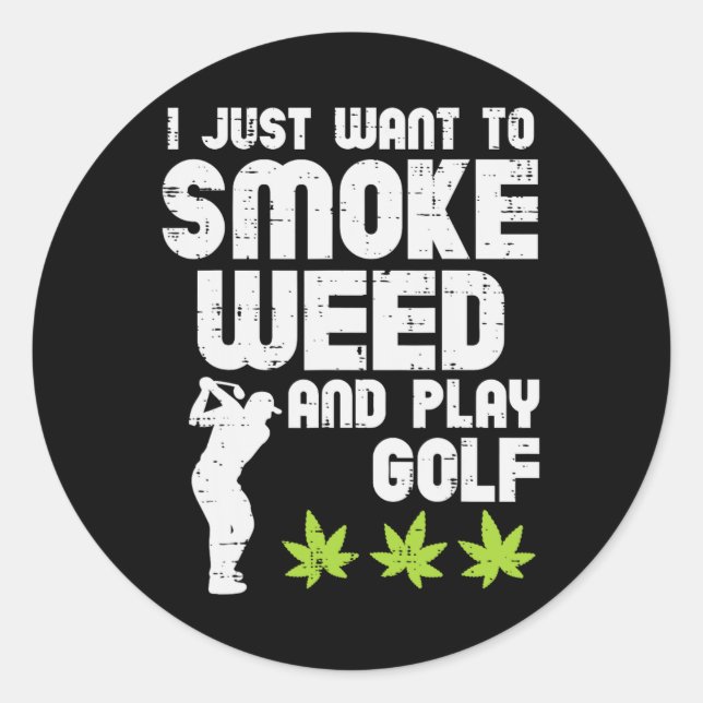 Smoke Weed Play Golf Golfing Thc Golfer Stoner  Classic Round Sticker (Front)