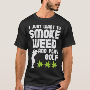 Smoke Weed Play Golf Golfing Thc Golfer Stoner  T-Shirt