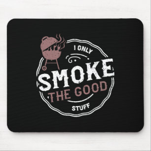 Smoker I Only Smoke The Good Stuff - Bbq Sayings Mouse Mat