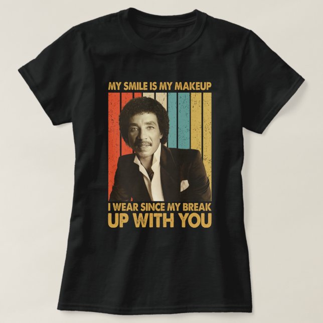 Smokey Robinson Quotes - My smile is my makeup I w T-Shirt (Design Front)