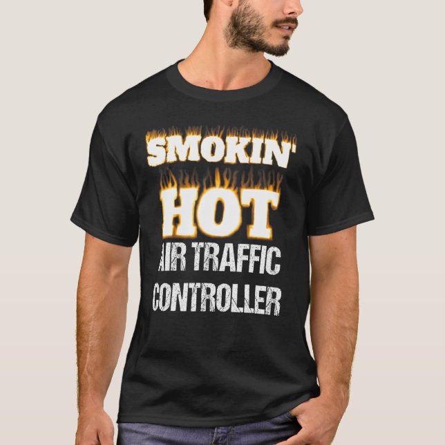 Smokin' Hot Air Traffic Controller Career Pride T-Shirt (Front)