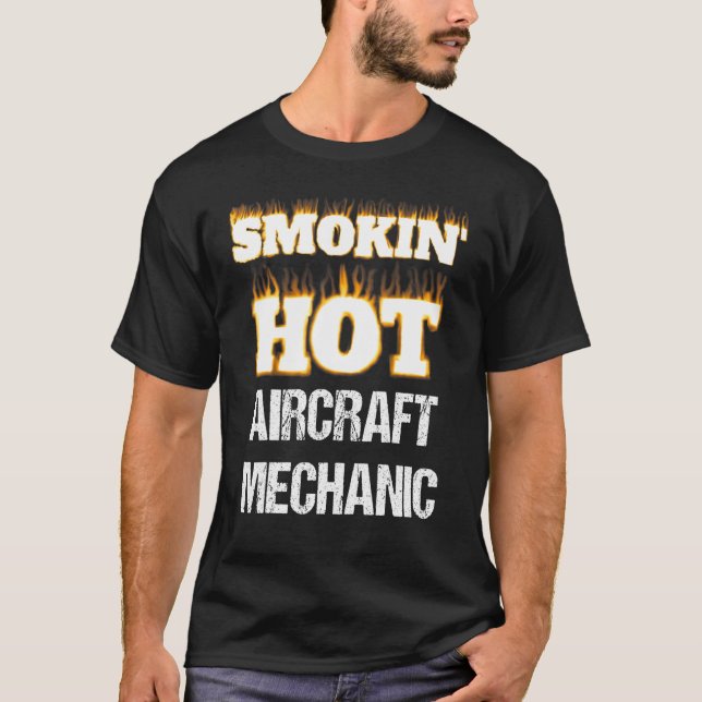 Smokin' Hot Aircraft Mechanic Career Profession Pr T-Shirt (Front)