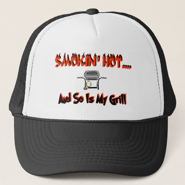 Smokin' hot....and so is my grill trucker hat (Front)
