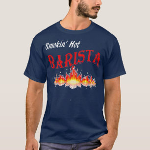 Smokin Hot Barista 2 T-Shirt