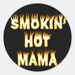 Smokin' Hot Mama Funny Mother Flames Classic Round Sticker