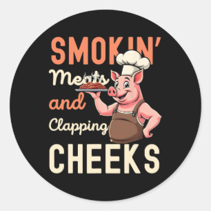 Smokin' Meats And Clapping Cheeks Funny Rbecue Bbq Classic Round Sticker