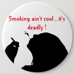 SMOKING AIN'T COOL, IT'S DEADLY 6 CM ROUND BADGE