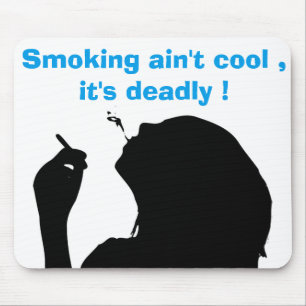 SMOKING AIN'T COOL, IT'S DEADLY MOUSE MAT