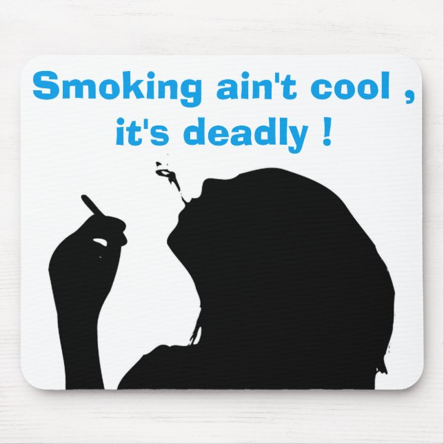 SMOKING AIN'T COOL, IT'S DEADLY MOUSE MAT (Front)