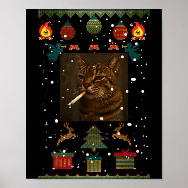 Smoking Cat Cigarette Meme Sarcasm Ugly Christmas  Poster (Front)
