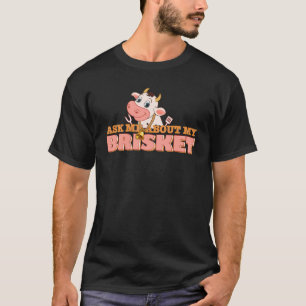 Smoking Meat Ask Me About My Brisket Barbecue T-Shirt