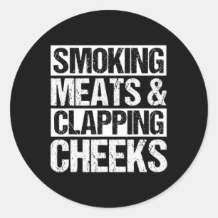 Smoking Meats And Clapping Cheeks Bbq Humour Phras Classic Round Sticker