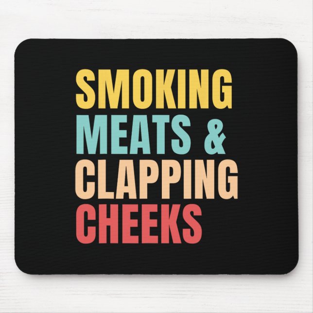 Smoking Meats And Clapping Cheeks Bbq Meat Rbecue  Mouse Mat (Front)