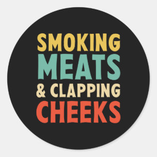 Smoking Meats And Clapping Cheeks Funny Bbq Meat S Classic Round Sticker