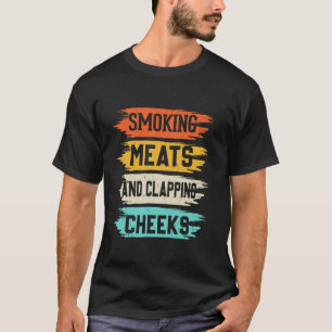 Smoking Meats And Clapping Cheeks Funny BBQ Meat s T-Shirt
