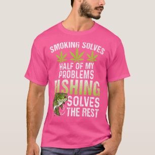 Smoking Solves Half Of My Problems Fishing Solves T-Shirt
