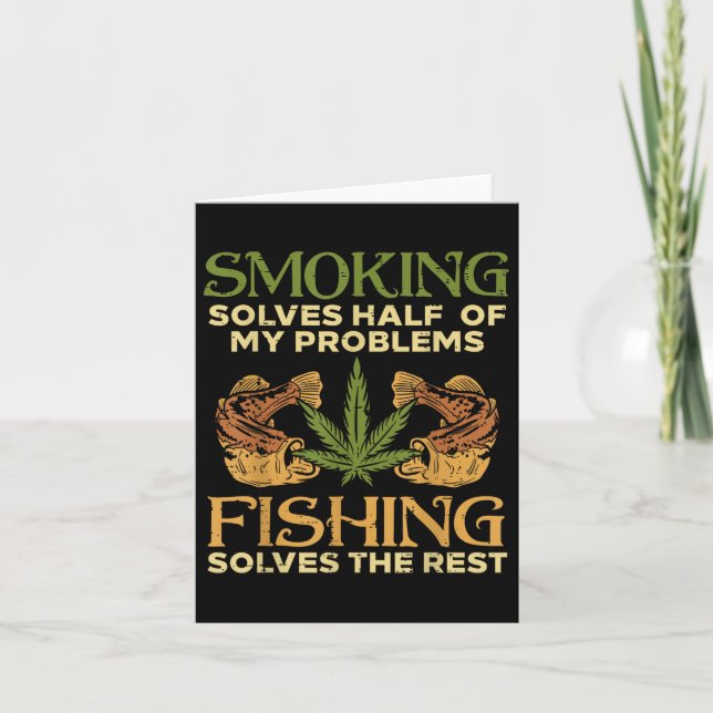 Smoking Solves Problems Fishing Weed Stoner Pot  Card (Front)