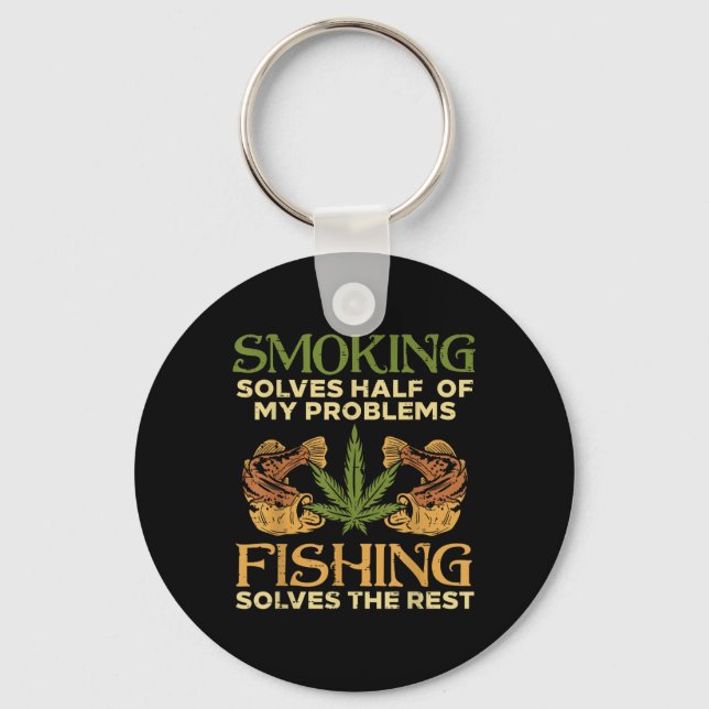 Smoking Solves Problems Fishing Weed Stoner Pot  Key Ring (Front)