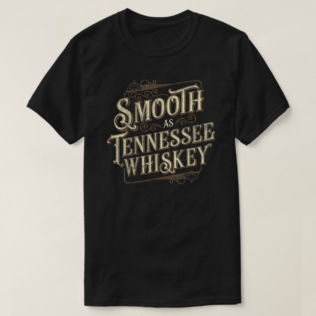 Smooth As Tennessee Whiskey Country  T-Shirt (Design Front)
