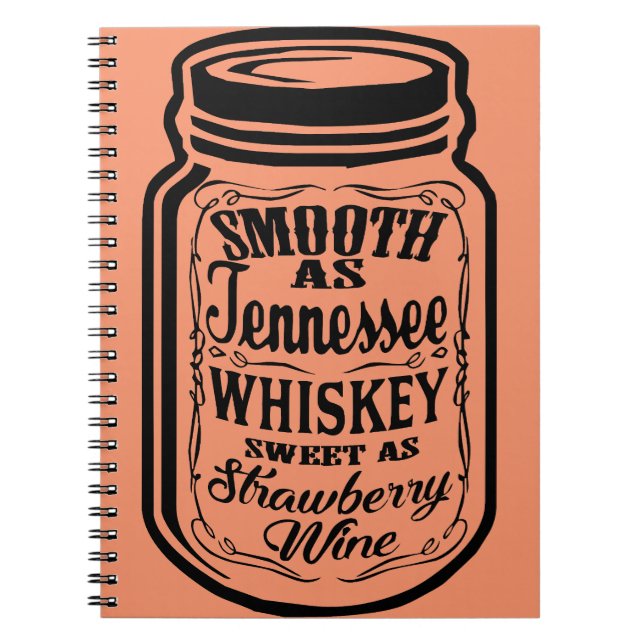 Smooth As Tennessee Whiskey Shine Mason Jar Notebook (Front)