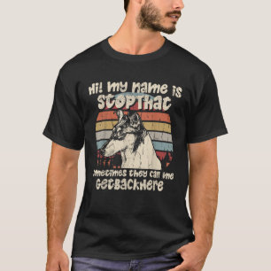 Smooth Collie My Name Is StopThat Dog Lover Funny T-Shirt