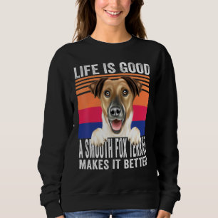 Smooth Fox Terriers Makes Your Life Good Vintage Sweatshirt
