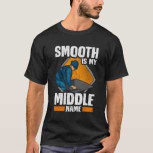 Smooth Is My Middle Name Concrete Finisher I Cemen T-Shirt