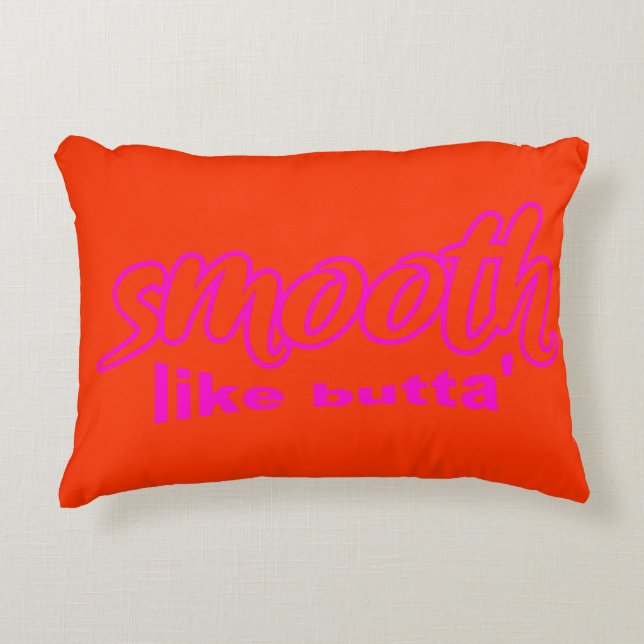Smooth Like Butta’  Accent Pillow (Front)