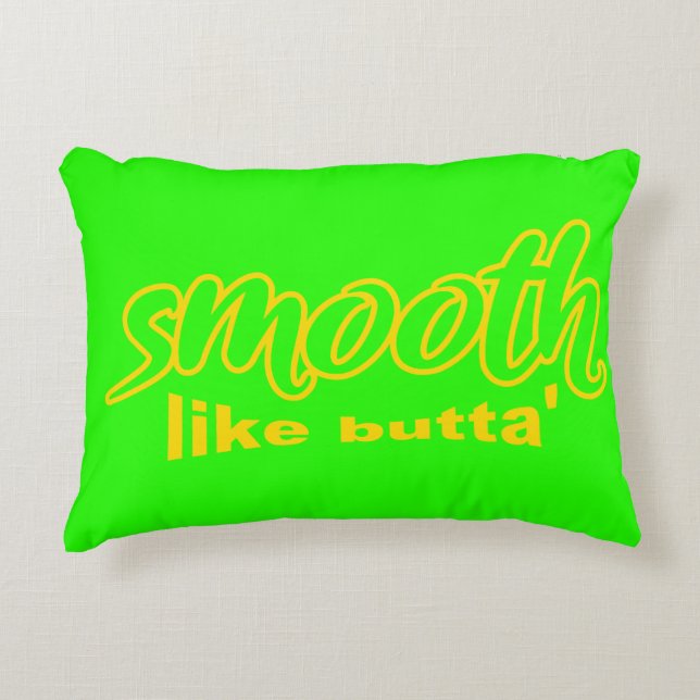 Smooth Like Butta’  Accent Pillow (Front)