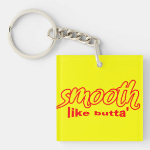 Smooth Like Butta’  Keychain
