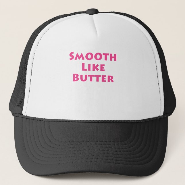 Smooth Like Butter Trucker Hat (Front)