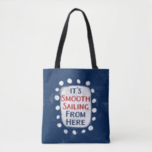Smooth Sailing From Here Tote Bag