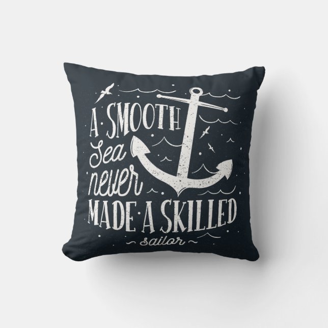 Smooth Sea Never Made a Skilled Sailor – Nautical  Cushion (Front)