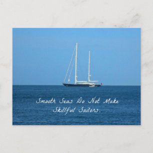 Smooth seas do not make skillful sailors (Proverb) Postcard