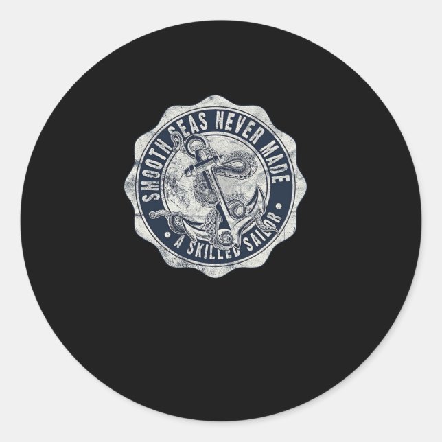 Smooth Seas Never Made a Skilled Sailor Classic Round Sticker (Front)